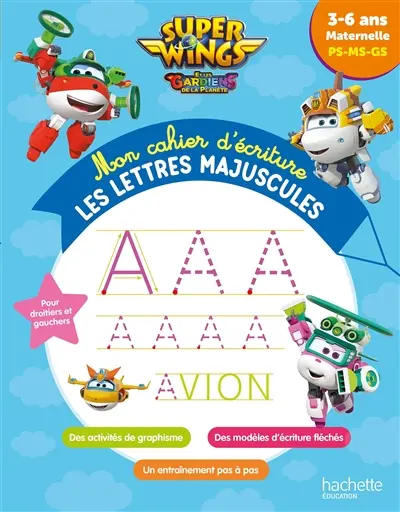 Super Wings et les gardiens de la planète : mon cahier d'écriture, les lettres majuscules : 3-6 ans, maternelle PS-MS-GS