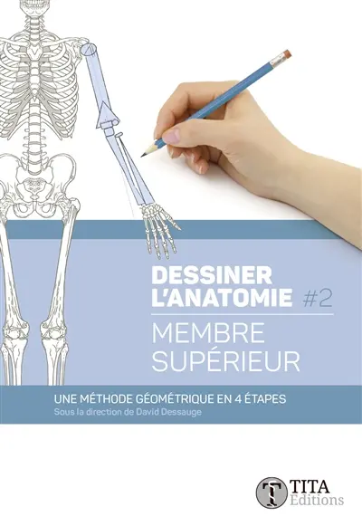 Dessiner l'anatomie. Vol. 2. Membre supérieur : une méthode géométrique en 4 étapes