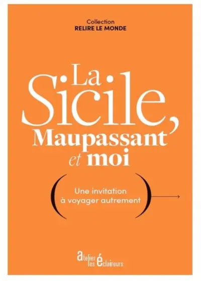 La Sicile, Maupassant et moi : une invitation à voyager autrement