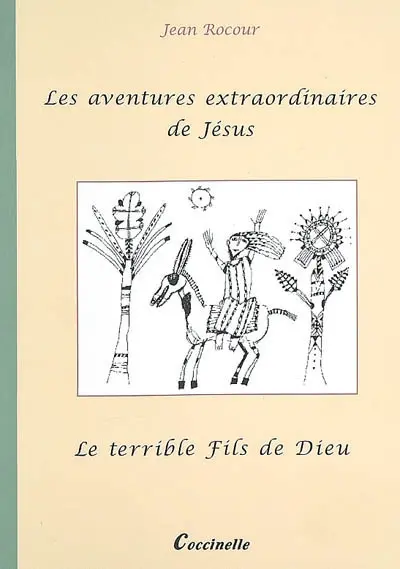 Les aventures extraordinaires de Jésus : le terrible fils de Dieu