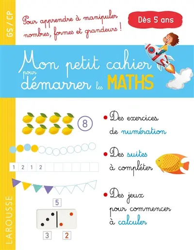 Mon petit cahier pour démarrer les maths : GS, CP, dès 5 ans