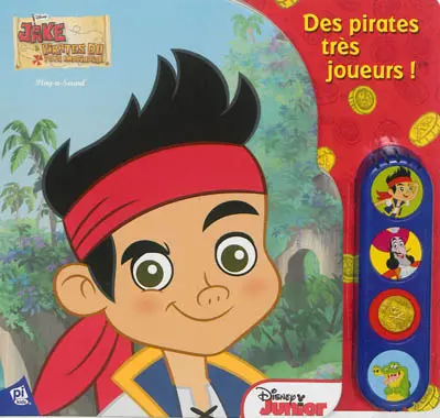 Des pirates très joueurs ! : Jake et les pirates du Pays imaginaire