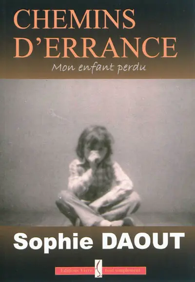 Chemins d'errance : mon enfant perdu