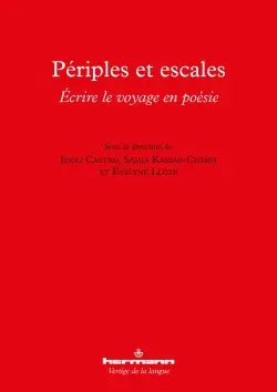 Périples et escales : écrire le voyage en poésie