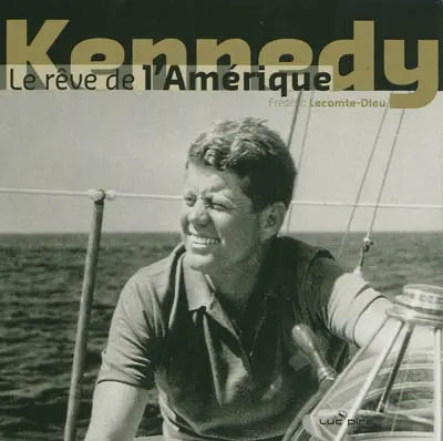 Kennedy, le rêve de l'Amérique