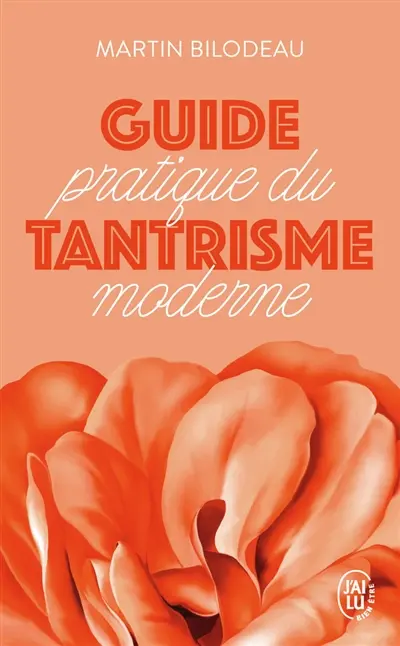 Guide pratique du tantrisme moderne : pour éveiller votre énergie sexuelle et spirituelle
