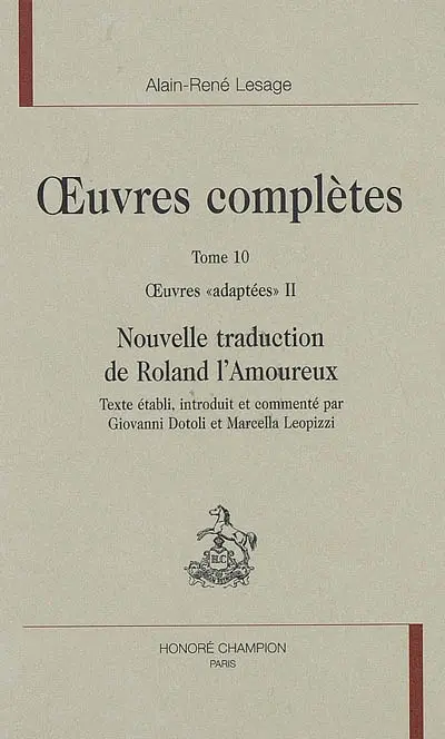 Oeuvres complètes. Vol. 10. Oeuvres adaptées, 2 : Nouvelle traduction de Roland l'amoureux