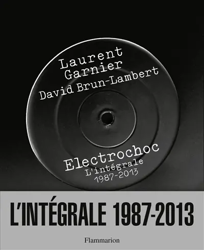 Electrochoc : l'intégrale, 1987-2013