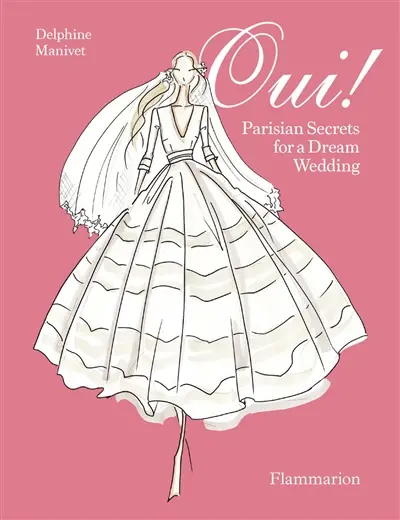 Oui! : Parisian secrets for a dream wedding