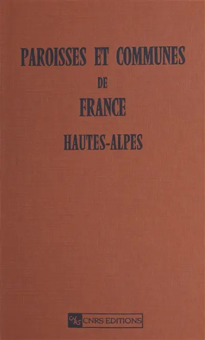 Paroisses et communes de France : dictionnaire d'histoire administrative et démographique. Vol. 5. Les Hautes-Alpes