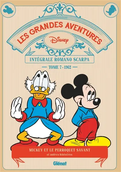 Les grandes aventures : intégrale Romano Scarpa. Vol. 7. Mickey et le perroquet savant : et autres histoires : 1962