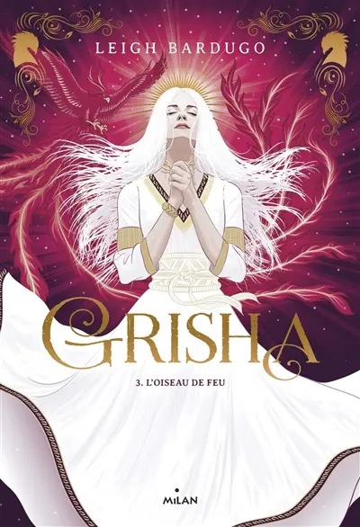 Grisha. Vol. 3. L'oiseau de feu