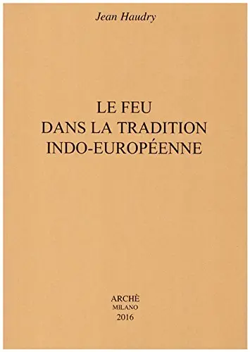 Le feu dans la tradition indo-européenne