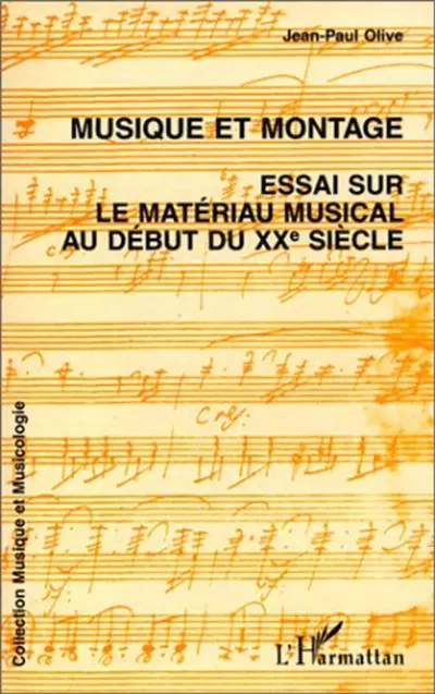 Musique et montage : essai sur le matériau musical au début du XXe siècle