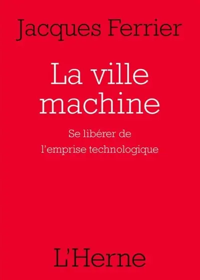 La ville machine : se libérer de l'emprise technologique