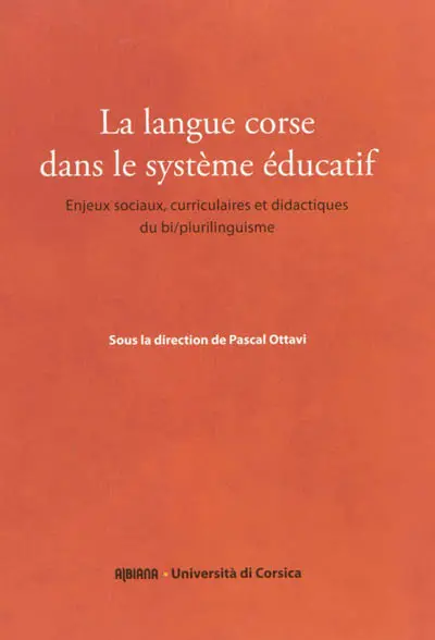 La langue corse dans le système éducatif : enjeux sociaux, curriculaires et didactiques du bi-plurilinguisme