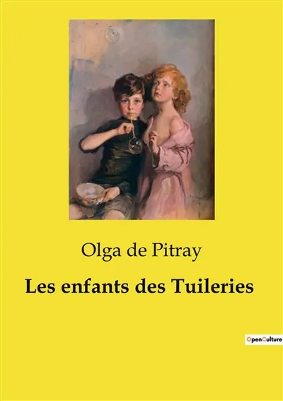 Les enfants des Tuileries : Les aventures contrastées de deux familles aux Tuileries