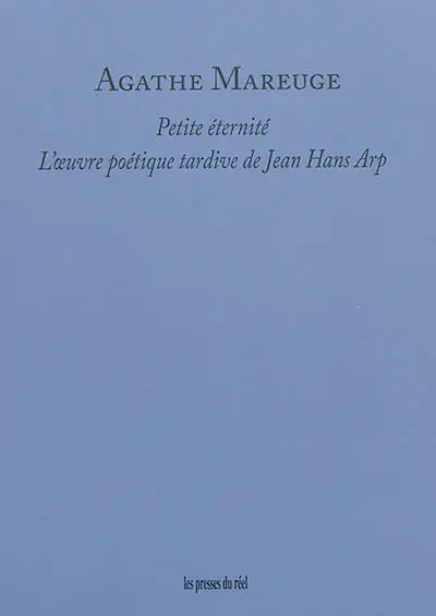 Petite éternité : l'oeuvre poétique tardive de Jean Hans Arp