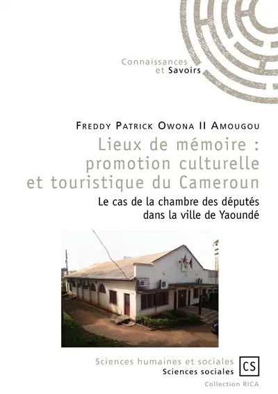 Lieux de mémoire : promotion culturelle et touristique du Cameroun : le cas de la chambre des députés dans la ville de Yaoundé
