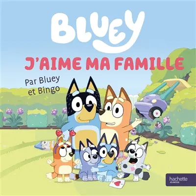 Bluey. J'aime ma famille : par Bluey et Bingo