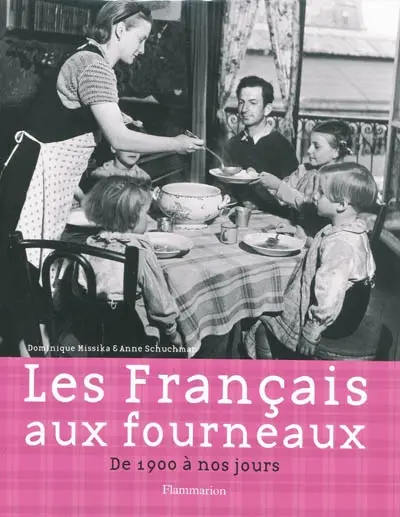 Les Français aux fourneaux : de 1900 à nos jours