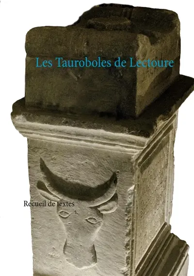 Les Tauroboles de Lectoure : Recueil de textes