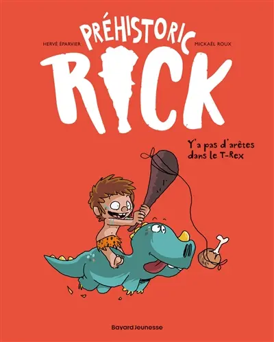 Préhistoric Rick. Vol. 1. Y'a pas d'arêtes dans le T.rex