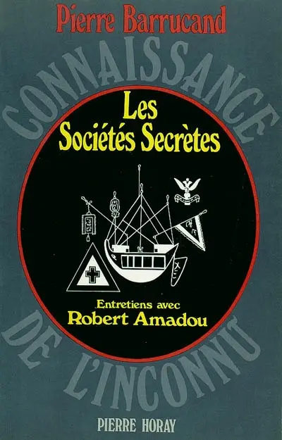 Les Sociétés secrètes : entretiens avec Robert Amadou