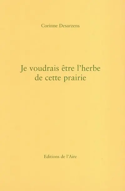 Je voudrais être l'herbe de cette prairie