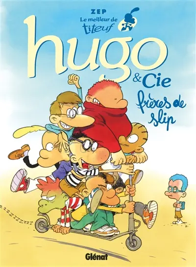 Le meilleur de Titeuf. Vol. 3. Hugo & Cie : frères de slip