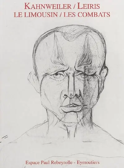 Kahnweiler, Leiris : le Limousin, les combats : Espace Paul Rebeyrolle, 20 juin-3 novembre 1998