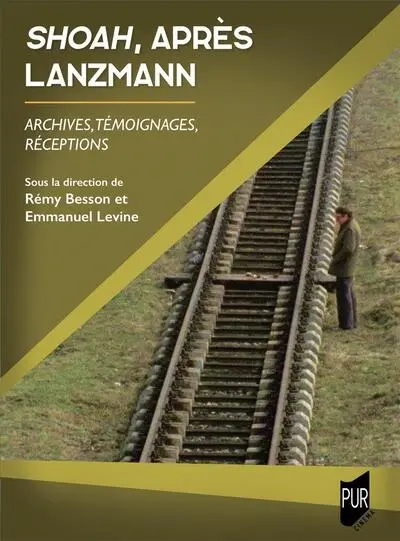 Shoah, après Lanzmann : archives, témoignages, réceptions