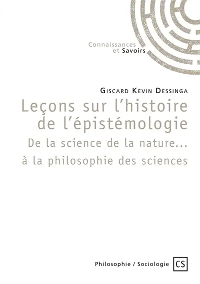 Leçons sur l’histoire de l’épistémologie : De la science de la nature... à la philosophie des sciences