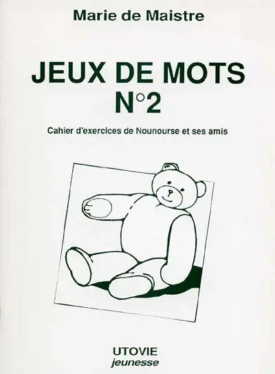 Jeux de mots : cahier d'exercices de Nounourse et ses amis. Vol. 2