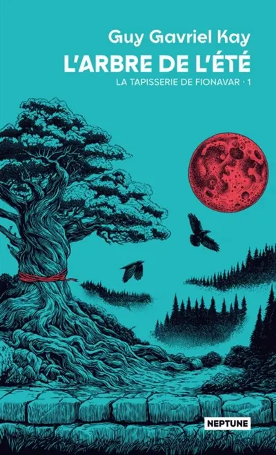 La tapisserie de Fionavar. Vol. 1. L'arbre de l'été