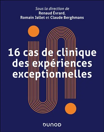 16 cas de clinique des expériences exceptionnelles