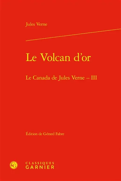 Le Canada de Jules Verne. Vol. 3. Le volcan d'or