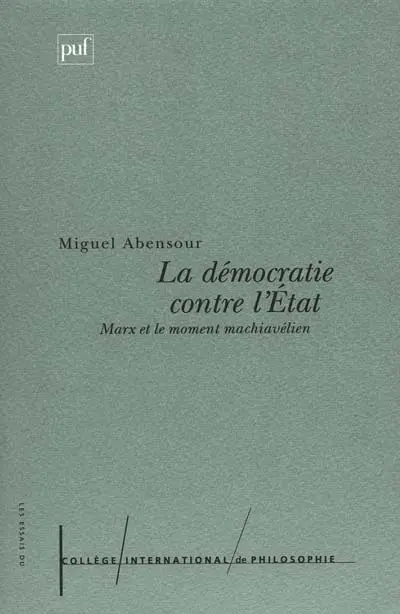 La démocratie contre l'Etat : Marx et le moment machiavélien