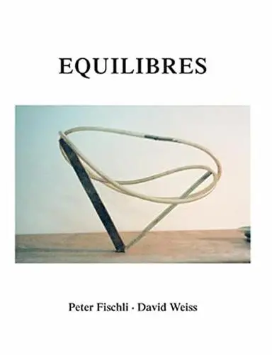 Peter Fischli and David Weiss Equilibres