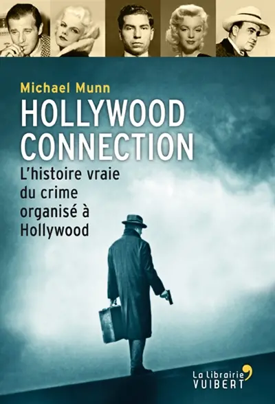 Hollywood connection : l'histoire vraie du crime organisé à Hollywood