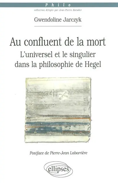 Au confluent de la mort : l'universel et le singulier dans la philosophie de Hegel