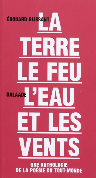 La terre, le feu, l'eau et les vents : une anthologie poétique du Tout-monde