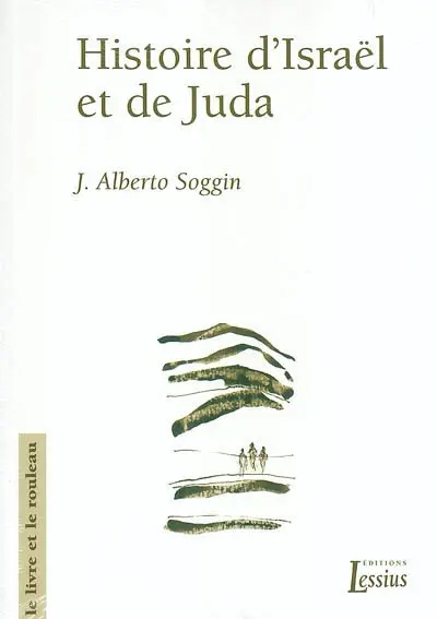 Histoire d'Israël et de Juda : introduction à l'histoire d'Israël et de Juda des origines à la révolte de Bar Kokhba