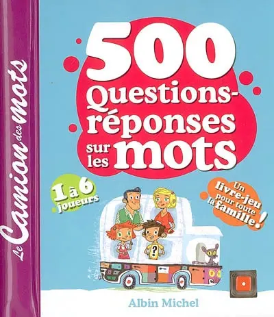 500 questions-réponses sur les mots : le camion des mots : 1 à 6 joueurs