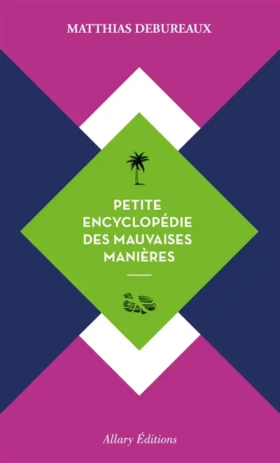 Petite encyclopédie des mauvaises manières