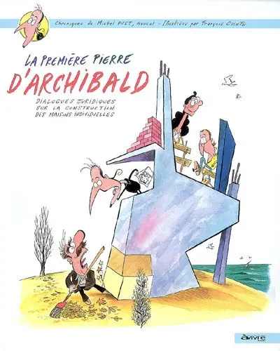 La première pierre d'Archibald : dialogues juridiques sur la construction des maisons individuelles