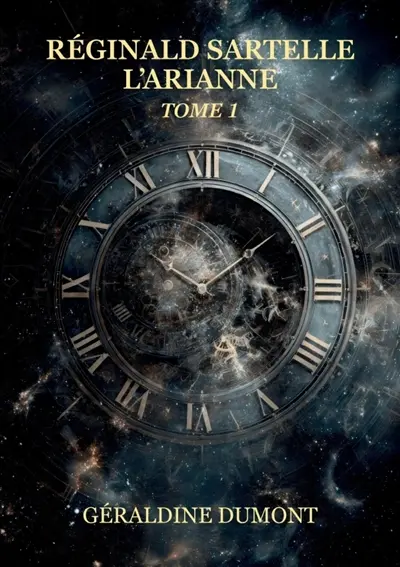 Reginald Sartelle, l'Arianne : Tome 1