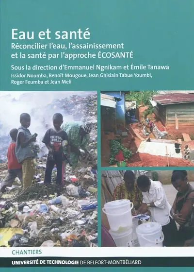Eau et santé : réconcilier l'eau, l'assainissement et la santé par l'approche Ecosanté