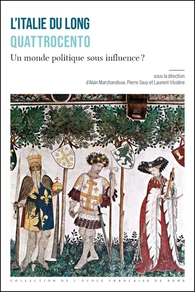 L'Italie du long Quattrocento : un monde politique sous influence ?