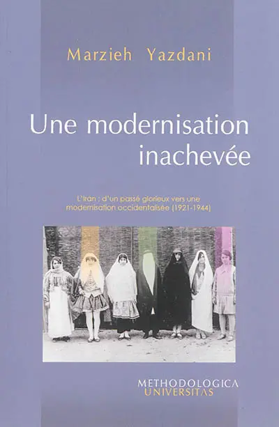 Une modernisation inachevée : l'Iran, d'un passé glorieux vers une modernisation occidentalisée (1921-1944)